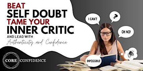 Beat Self-Doubt, Tame Your Inner Critic and Lead with Authenticity