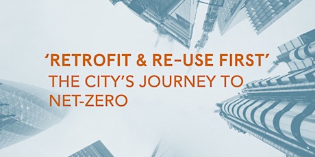 Retrofit and Re-use First : The City's journey to net-zero