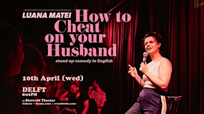 HOW TO CHEAT ON YOUR HUSBAND  • Delft •  Stand-up Comedy in English