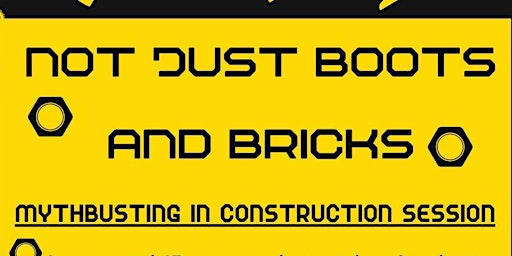 Hauptbild für Not Just Boots And Bricks - Mythbusting In Construction