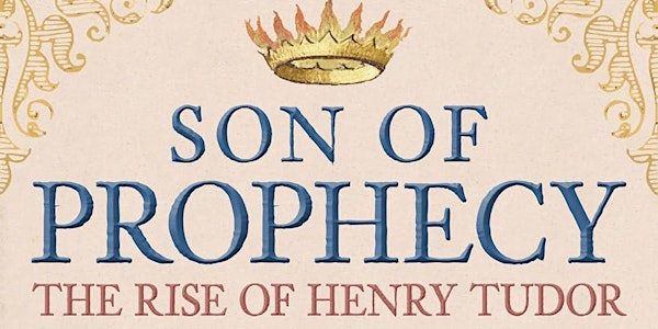 The Son of Prophecy: The Rise of Henry Tudor - A Talk by Nathen Amin