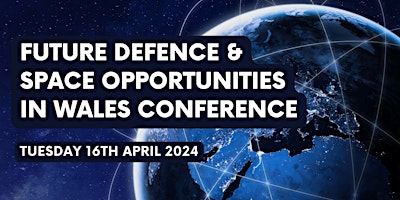 Imagen principal de Future Defence & Space Opportunities in Wales Conference - 2024