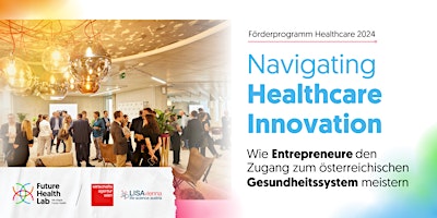 Primaire afbeelding van Navigating Healthcare Innovation: Entrepreneure / österr. Gesundheitssystem