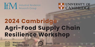 2024 Cambridge Agri-Food Supply Chain Resilience Workshop primary image