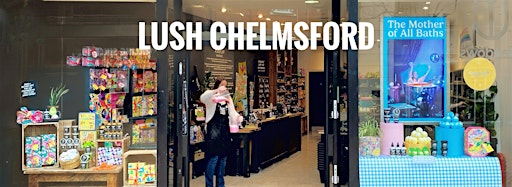 Collection image for LUSH Chelmsford Events