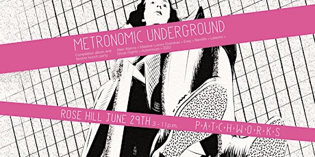 Patchworks presents Metronomic Underground: Album Launch Party
