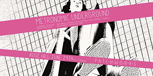 Imagem principal do evento Patchworks presents Metronomic Underground: Album Launch Party