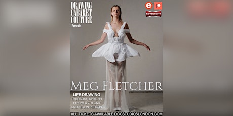 LIFE DRAWING **IN PERSON** MEG FLETCHER “A Body In The Act Of Becoming”