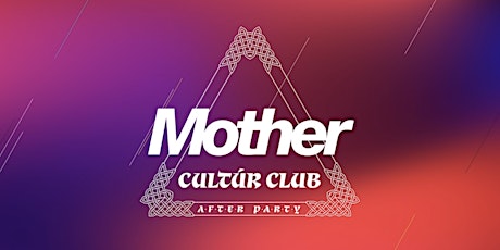 Imagem principal do evento Cultúr Club Afterparty @ Mother