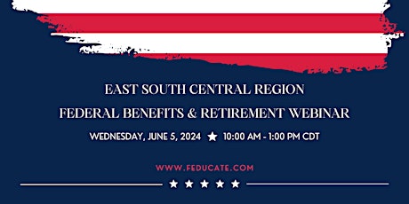 Federal Benefits & Retirement Webinar - East South Central Region
