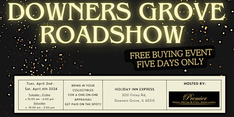 DOWNERS GROVE ROADSHOW -  A Free, Five Days Only Buying Event!