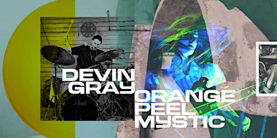 Devin Gray with special guest OrangePeelMystic primary image