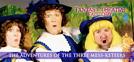 Primaire afbeelding van Fantasy Theatre Factory presents The Adventures of the Three Mess-keteers