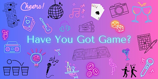 Have You Got Game?  primärbild
