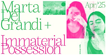 Fresh Thursday // Marta Del Grandi + Immaterial Possession