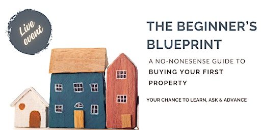 Imagen principal de The Beginner's Blueprint: a first time home buyer seminar
