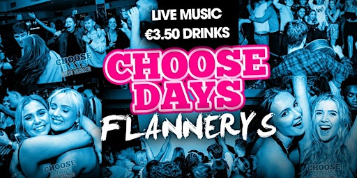 Primaire afbeelding van CHOOSEDAYS @ Flannerys - Live Music - €3.50 Drinks - 16th of April