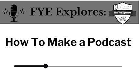 FYE Explores: How To Make a Podcast