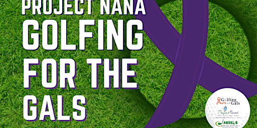 Primaire afbeelding van Project Nana Golfing for the Gals Charity Fundraiser