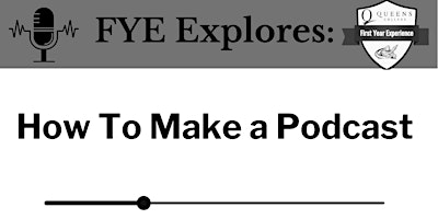 Primaire afbeelding van FYE Explores: How To Make a Podcast