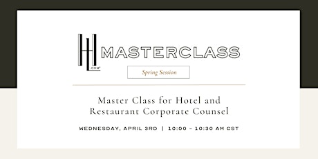 Spring 2024 Master Class for Hotel & Restaurant Corporate Counsel