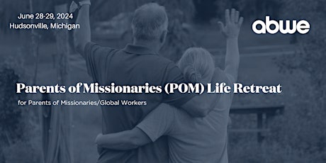 POM Life Retreat for Parents of Missionaries/Global Workers-MI Conference