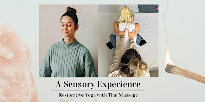 Hauptbild für A Sensory Experience: Restorative Yoga with Thai Massage