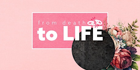 From Death to Life - Easter Celebration!