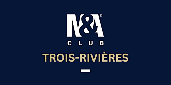 M&A Club Trois-Rivières Dîner-Conférence