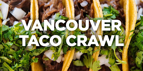 Vancouver Taco Crawl