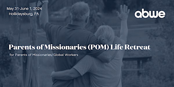 POM Life Retreat for Parents of Missionaries/Global Workers-PA Conference
