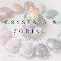 Primaire afbeelding van May 4th: Crystals & Zodiac Part One