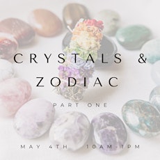 May 4th: Crystals & Zodiac Part One