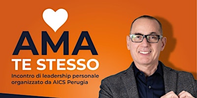 Immagine principale di AMA TE STESSO - Incontro di Leadership Personale 