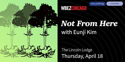 Image principale de WBEZ Presents: Not From Here with Eunji Kim