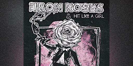 Imagem principal do evento The Iron Roses & Hit Like A Girl