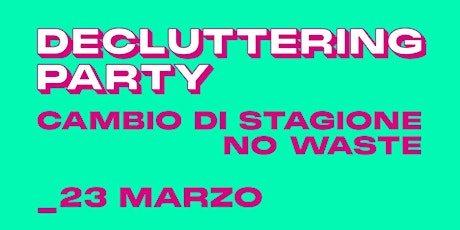 Hauptbild für Decluttering party, cambio di stagione No Waste! Abbigliamento e accessori.