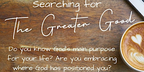 "Searching for the Greater Good"