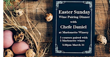Image principale de Easter Sunday Wine Pairing Dinner with Chefe Daniel at Marionette Winery