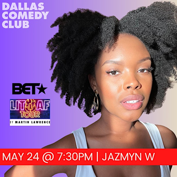 Dallas Comedy Club Presents: JAZMYN W
