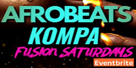 Primaire afbeelding van Afrobeats- Kompa Fusion  SATURDAY NIGHT PARTY