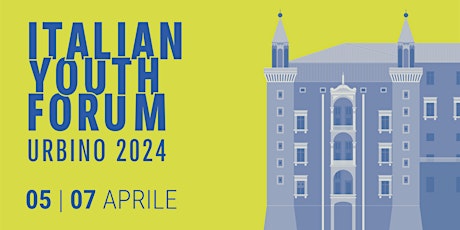 ITALIAN YOUTH FORUM - URBINO 2024