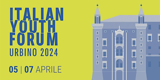 ITALIAN YOUTH FORUM - URBINO 2024 primary image