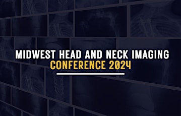 2024 Midwest Head and Neck Radiology Conference