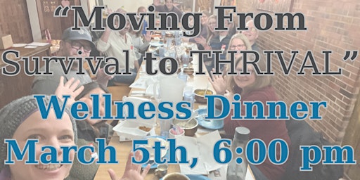 Dinner Workshop: Moving from Survival to Thrival primary image