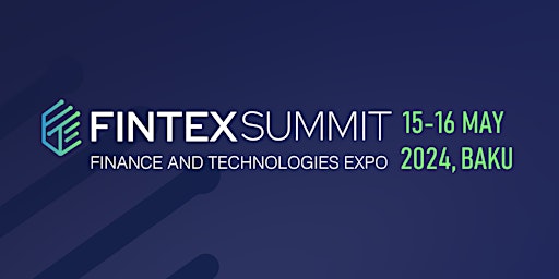 Hauptbild für Fintex Summit 2024 - Finance and Technologies Expo