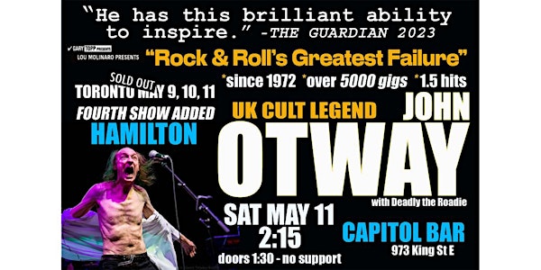 JOHN OTWAY Saturday Matinee 1:30pm - Doors  May 11 @ Capitol Bar / Hamilton