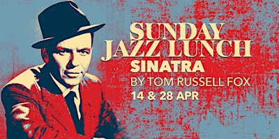 Primaire afbeelding van Sunday Jazz Lunch | Frank Sinatra by Tom Russell Fox