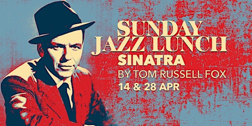 Primaire afbeelding van Sunday Jazz Lunch | Frank Sinatra by Tom Russell Fox