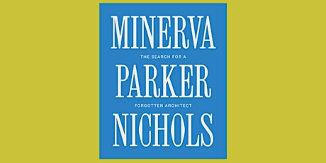 Minerva Parker Nichols: The Search for a Forgotten Architect